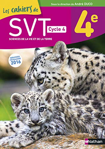 Les cahiers de SVT, sciences de la vie et de la terre, 4e, cycle 4 : nouveau programme 2016
