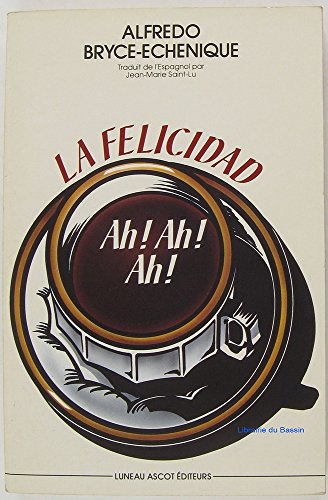 La Felicidad. Ah ! Ah ! Ah !
