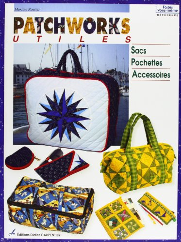 Patchworks utiles : sacs, pochettes et accessoires