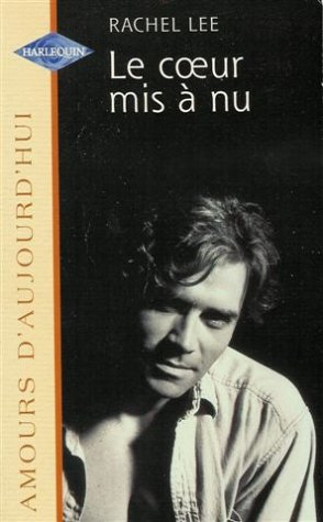 le c?ur mis à nu : collection : harlequin amours d'aujourd'hui n° 607