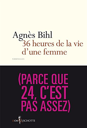 36 heures de la vie d'une femme (parce que 24, c'est pas assez)