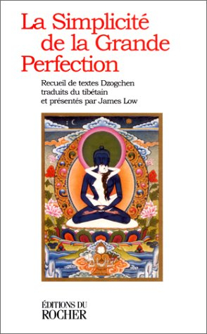 La simplicité de la grande perfection : recueil de textes Dzogchen
