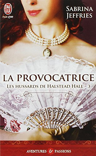 Les hussards de Halstead Hall. Vol. 3. La provocatrice