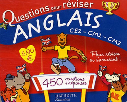 Questions pour réviser, anglais CE2-CM1-CM2, 8-10 ans : 450 questions-réponses