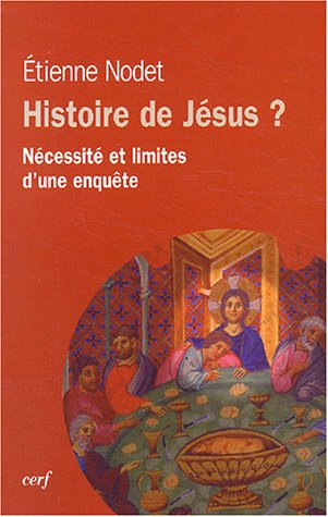 Histoire de Jésus ? : nécessité et limites d'une enquête