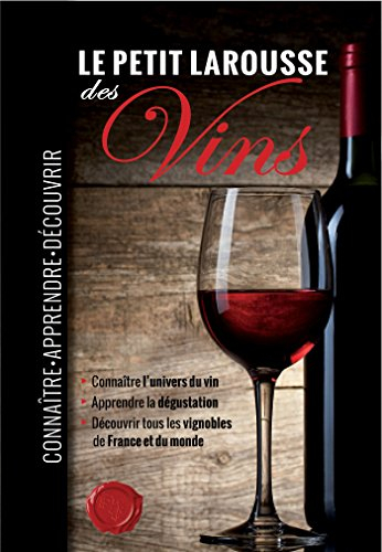 Le petit Larousse des vins : connaître, apprendre, découvrir