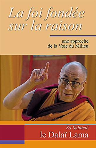 La foi fondée sur la raison, une approche de la voie du milieu