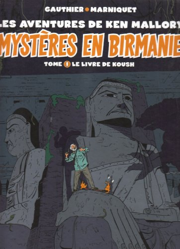 Mystères en Birmanie : les aventures de Ken Mallory. Vol. 1. Le livre de Koush