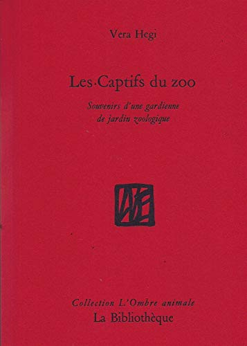 Les captifs du zoo : souvenirs d'une gardienne de jardin zoologique