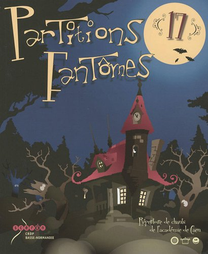 Partitions fantômes : répertoire de chants de l'académie de Caen. Vol. 17
