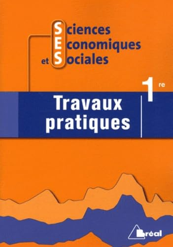 Sciences économiques et sociales, travaux pratiques 1re : nouveau programme