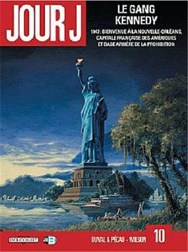 Jour J. Vol. 10. Le gang Kennedy : 1947, bienvenue à La Nouvelle-Orléans, capitale française des Amé