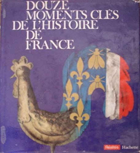 la france et son histoire... douze moments clés de l'histoire de france. réalités, vercingétorix, hu