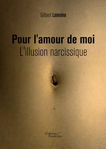 Pour l'amour de moi - L'illusion narcissique