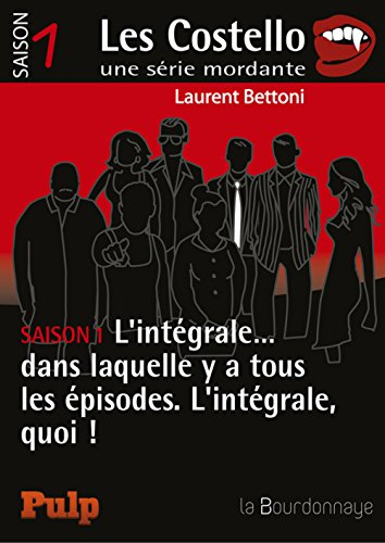Les Costello : une série mordante. Saison 1, l'intégrale... : dans laquelle y a tous les épisodes, l