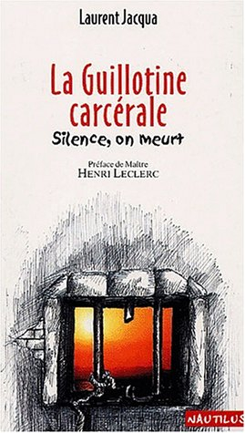 La guillotine carcérale : silence, on meurt