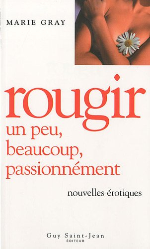 rougir : un peu, beaucoup, passionnément, nouvelles érotique