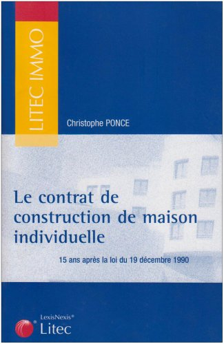 Le contrat de construction de maison individuelle : 15 ans après la loi du 19 décembre 1990