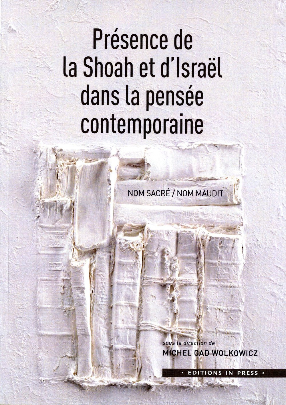 Présence de la Shoah et d'Israël dans la pensée contemporaine : nom sacré, nom maudit : perspectives