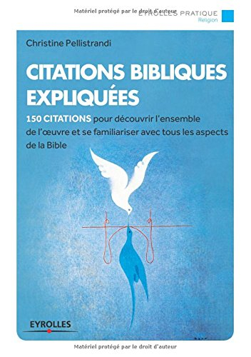 Citations bibliques expliquées : 150 citations pour découvrir l'ensemble de l'oeuvre et se familiari