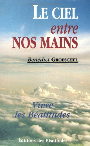 Le ciel entre nos mains : vivre les Béatitudes