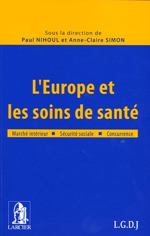 l'europe et les soins de santé : marché intérieur, sécurité sociale, concurrence
