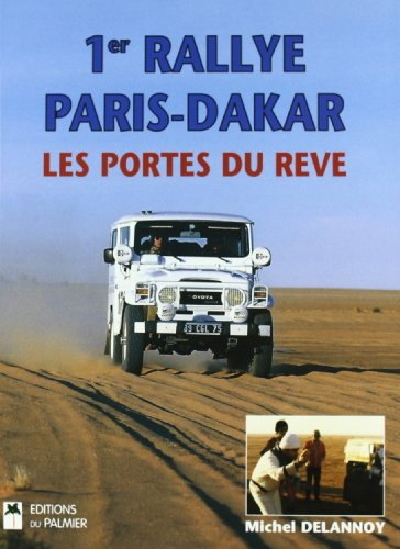 1er rallye Paris-Dakar : les portes du rêve : 23 décembre 1978-14 janvier 1979