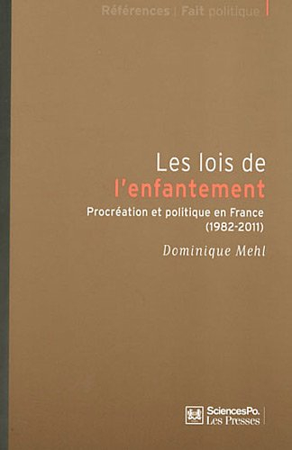 Les lois de l'enfantement : procréation et politique en France (1982-2011)