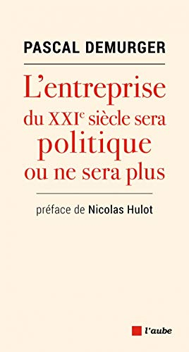 L'entreprise du XXIe siècle sera politique ou ne sera plus