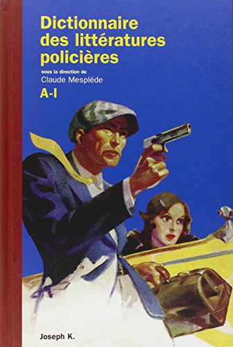 Dictionnaire des littératures policières. Vol. 1. A-I
