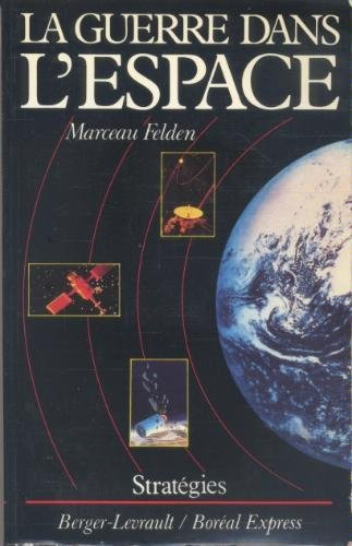 La Guerre dans l'espace : armes et techniques nouvelles