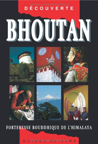 Bhoutan : forteresse bouddhique de l'Himalaya