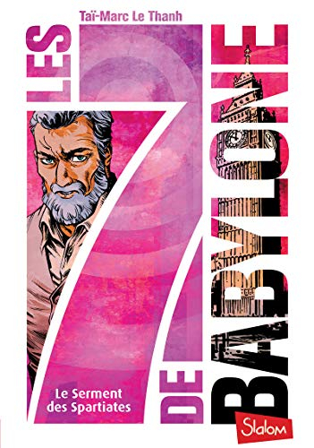 Les 7 de Babylone. Vol. 3. Le serment des Spartiates