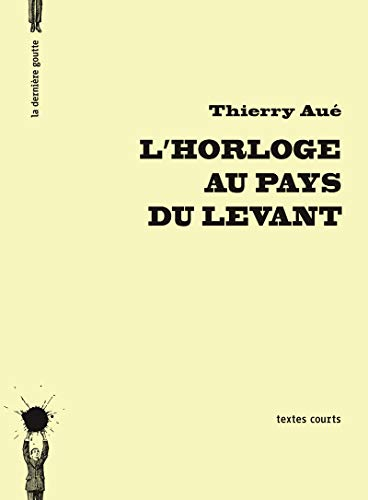 L'horloge au pays du Levant : textes courts