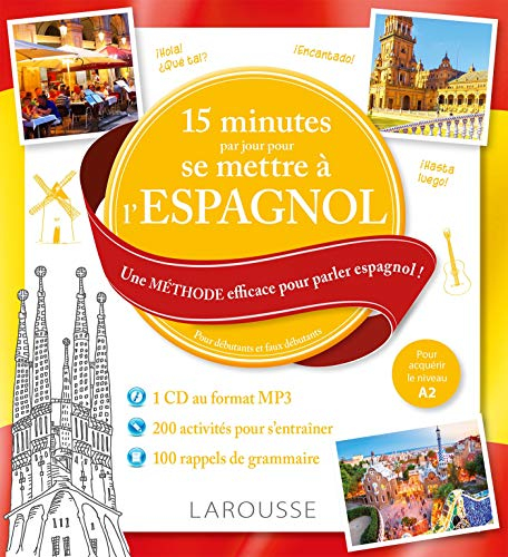 15 minutes par jour pour se mettre à l'espagnol : une méthode efficace pour parler espagnol ! : pour