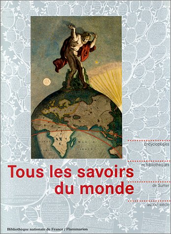 Tous les savoirs du monde : encyclopédies et bibliothèques, de Sumer au XXIe siècle : exposition, Pa