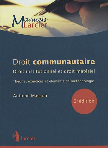 Droit communautaire : droit institutionnel et droit matériel : théorie, exercices et éléments de mét