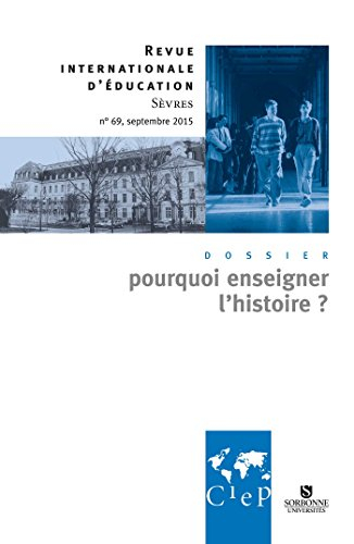 Revue internationale d'éducation, n° 69. Pourquoi enseigner l'histoire ?