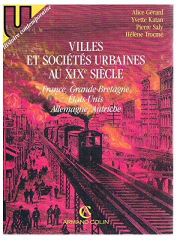 Villes et sociétés urbaines au XIXe siècle : France, Grande-Bretagne, Etats-Unis, Allemagne, Autrich