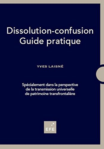 Guide pratique de la dissolution-confusion : spécialement dans la perspective de la transmission uni