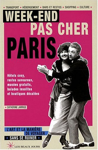 Week-end pas cher Paris : hôtels cosy, restos savoureux, musées gratuits, balades insolites et bouti