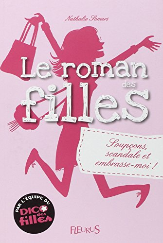 Le roman des filles. Soupçons, scandale et embrasse-moi !