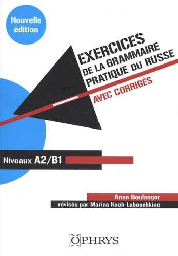 Exercices de la grammaire pratique du russe : avec corrigés : niveaux A2-B1