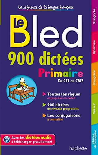 Le Bled : 900 dictées : primaire, du CE1 au CM2