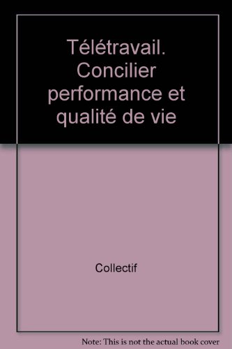 télétravail. concilier performance et qualité de vie