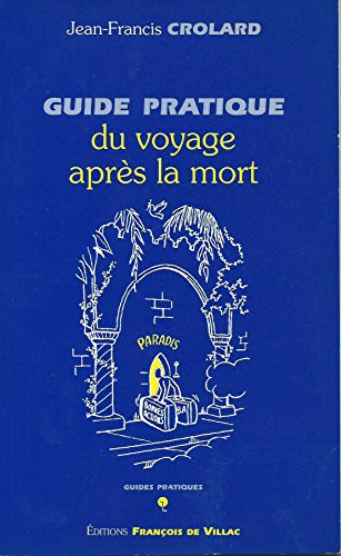 Guide pratique du voyage après la mort