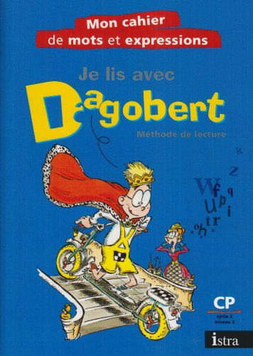 Je lis avec Dagobert, méthode de lecture CP, cycle 2 niveau 2 : mon cahier de mots et expressions