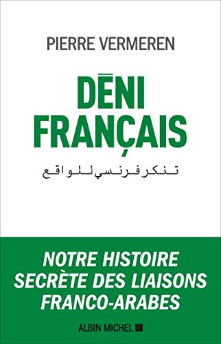 Déni français : notre histoire secrète des liaisons franco-arabes