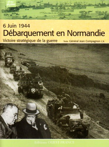 Débarquement en Normandie : 6 juin 1944, victoire stratégique de la guerre
