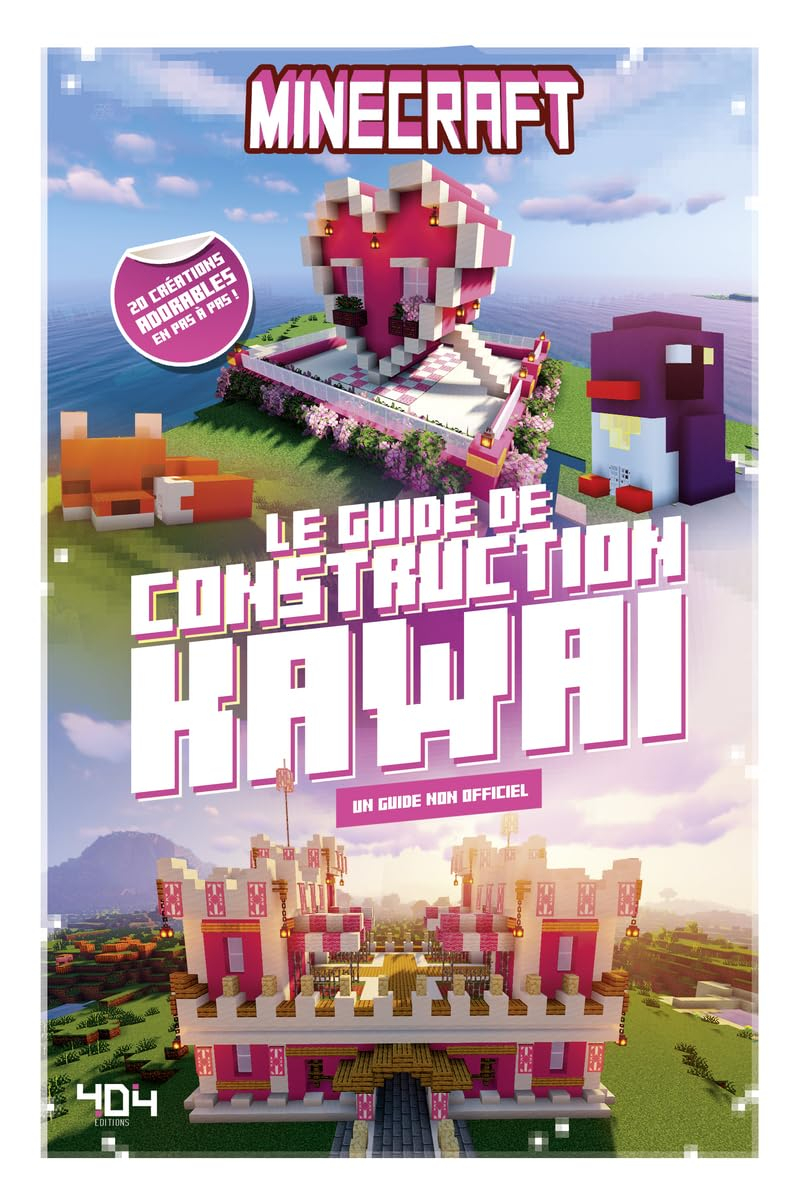 Minecraft : le guide de construction kawaï, un guide non officiel : 20 créations adorables en pas à 